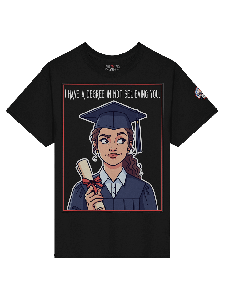 Degree in Not Believing You Budget Tee product image (1)