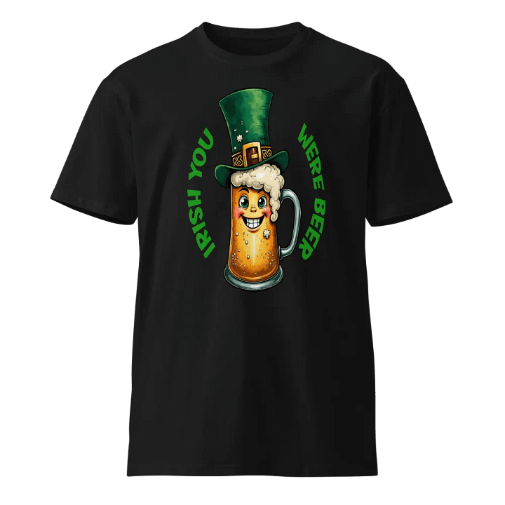 Funny St. Patrick's Day Tee - Irish You Were Beer product image (1)
