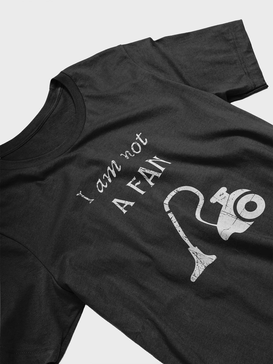 I am not a fan vacuum cleaner, funny pun, cute joke, unisex TShirt product image (6)