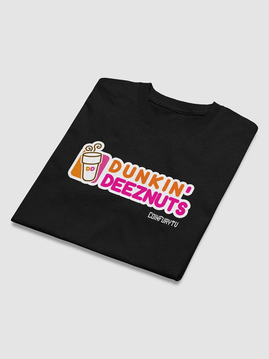 Are we dunkin? Dunkin DEEZ NUTS! - Thick Fabric Tee product image (3)