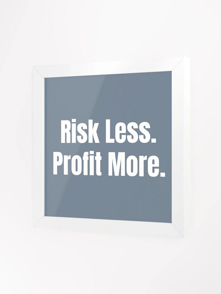 Risk Less Profit More Print product image (7)