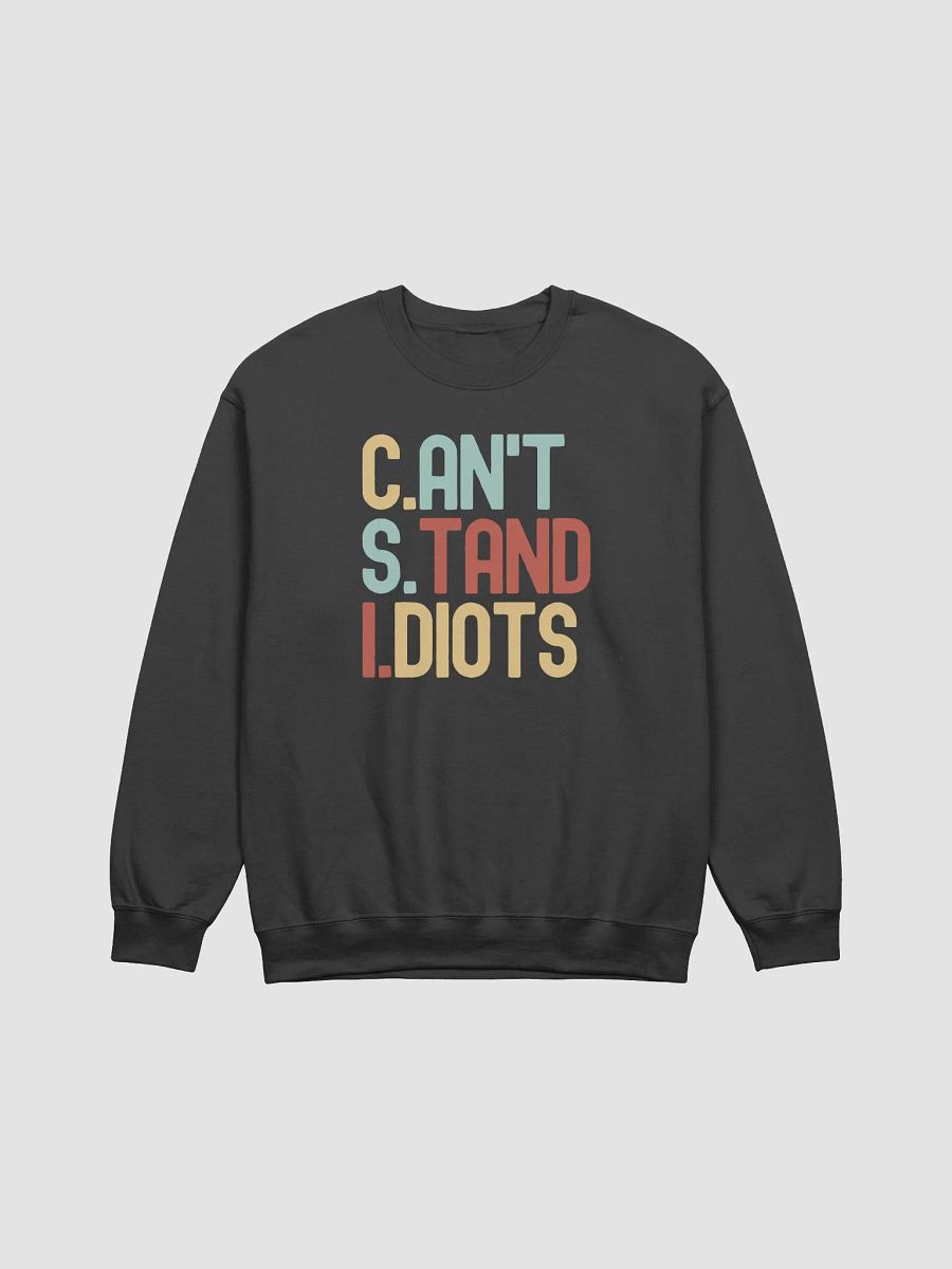 CSI: Can't Stand Idiots Sweatshirt product image (2)