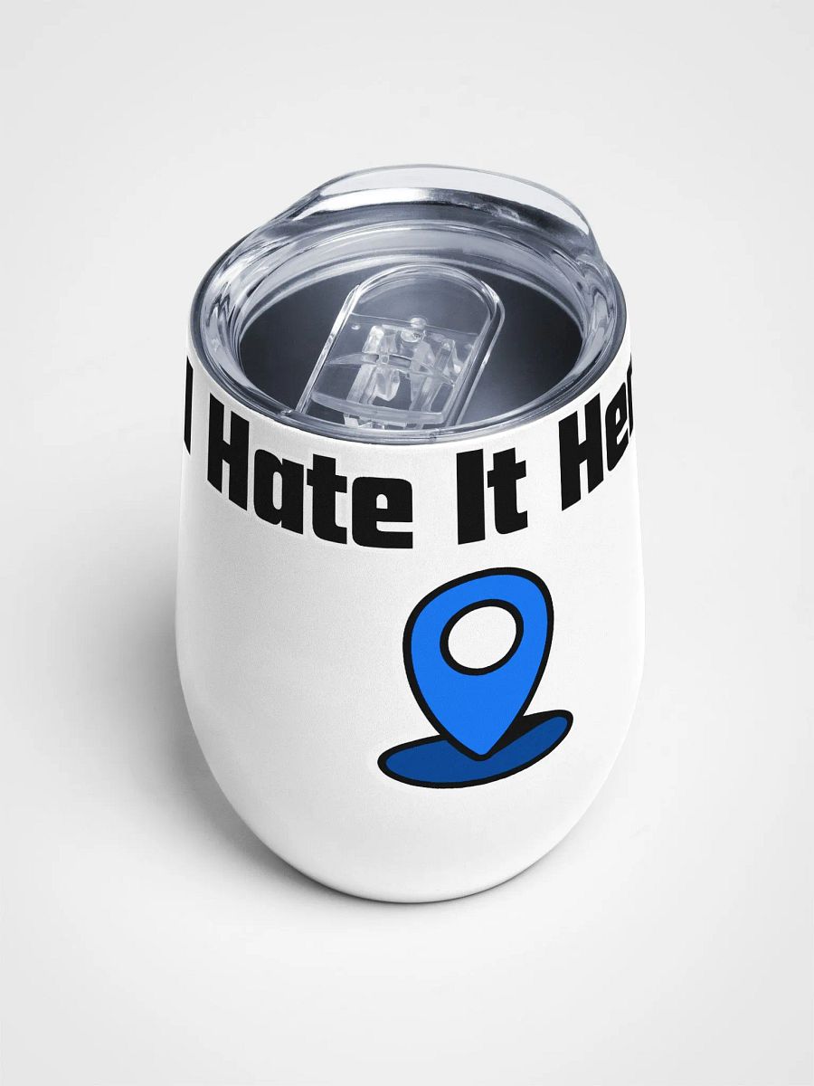 Hate It Here Wine Tumbler product image (4)