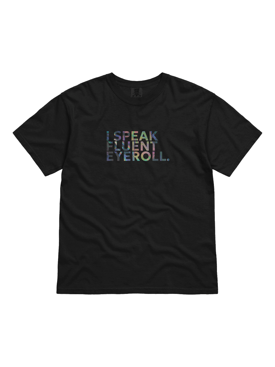 I SPEAK FLUENT EYEROLL T-Shirt product image (3)