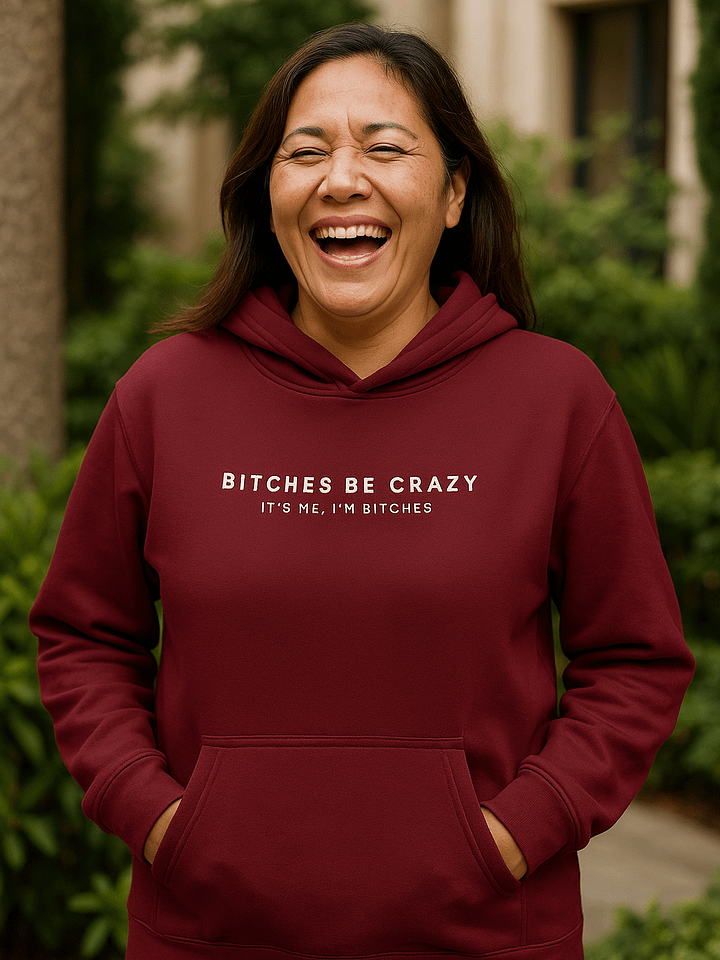 Bitches Be Crazy - Hoodie product image (6)