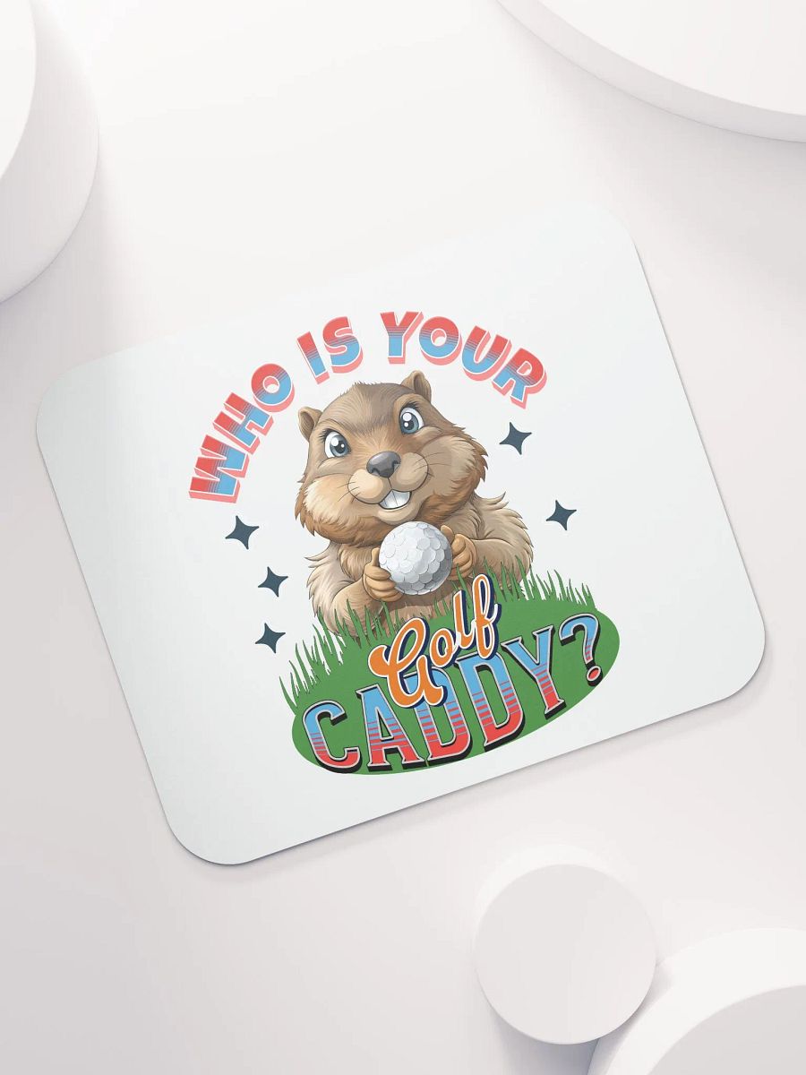 Who Is Your Golf Caddy? Smiling Groundhog Mouse Pad product image (5)