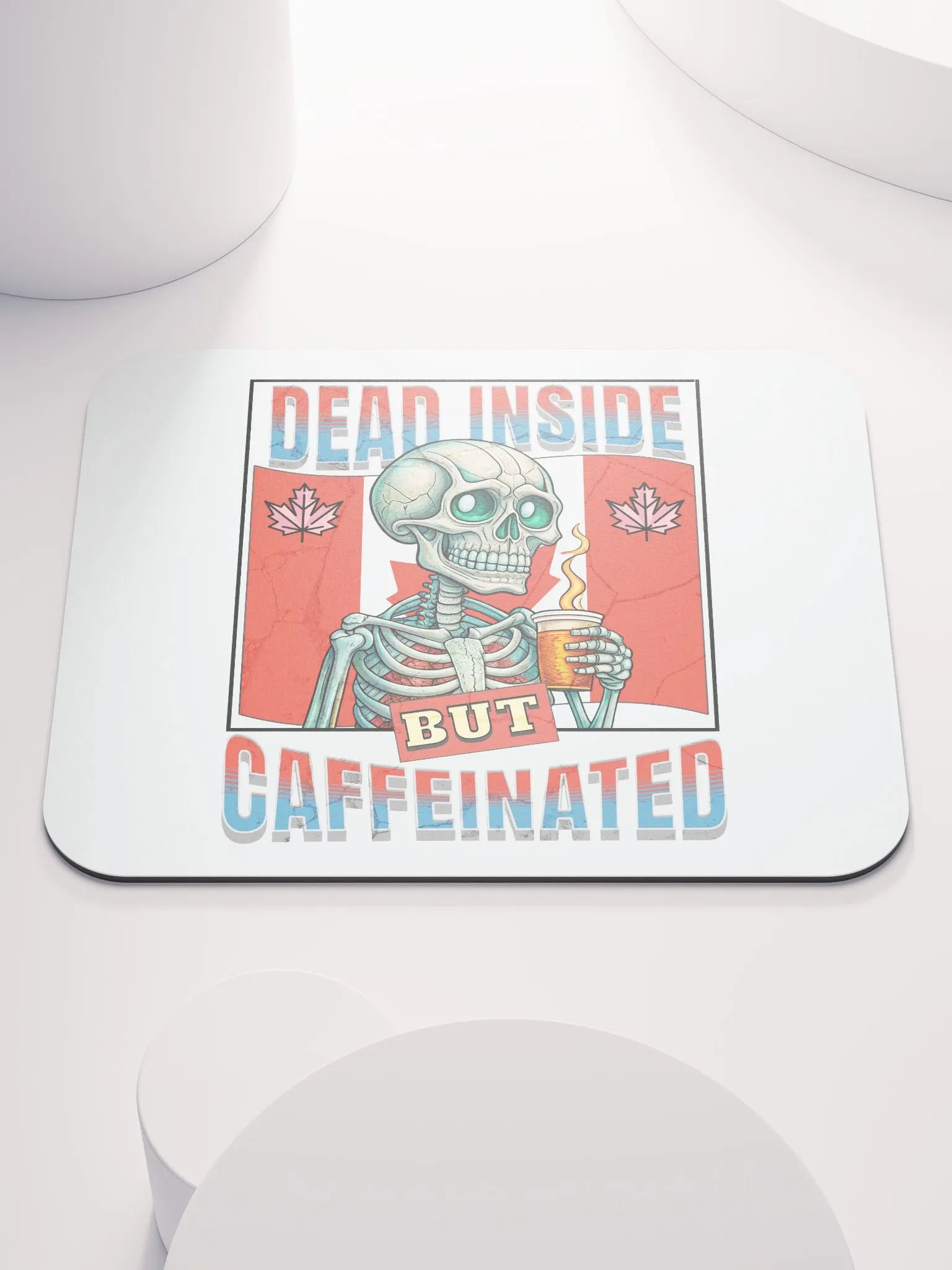 Dead Inside But Caffeinated Canada Skeleton Coffee Mouse Pad product image (1)