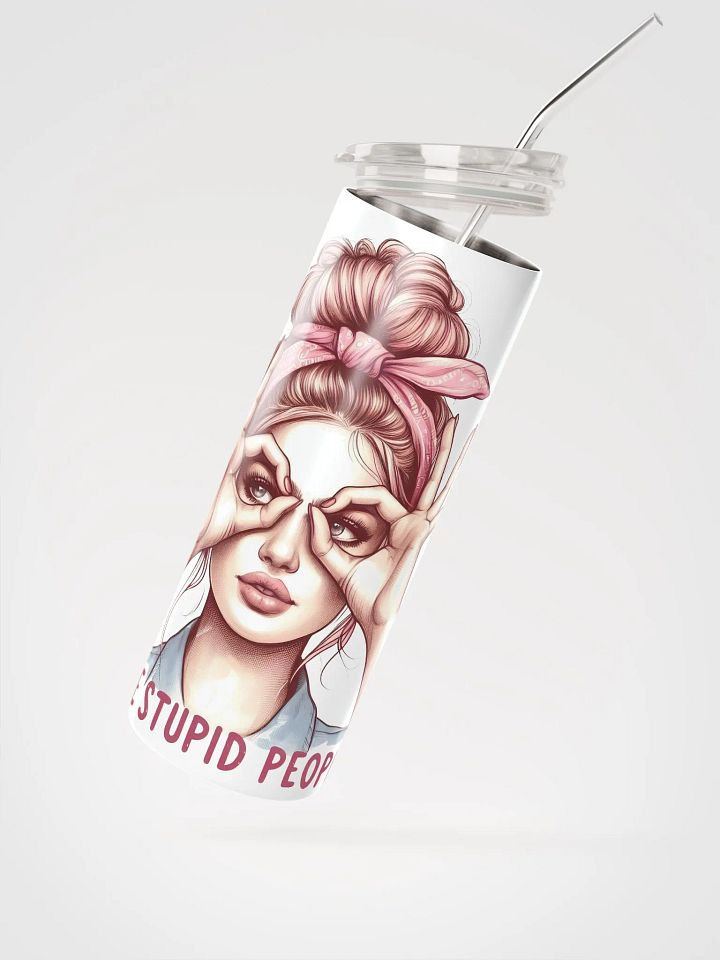 I See Stupid People Stainless Steel Tumbler product image (2)
