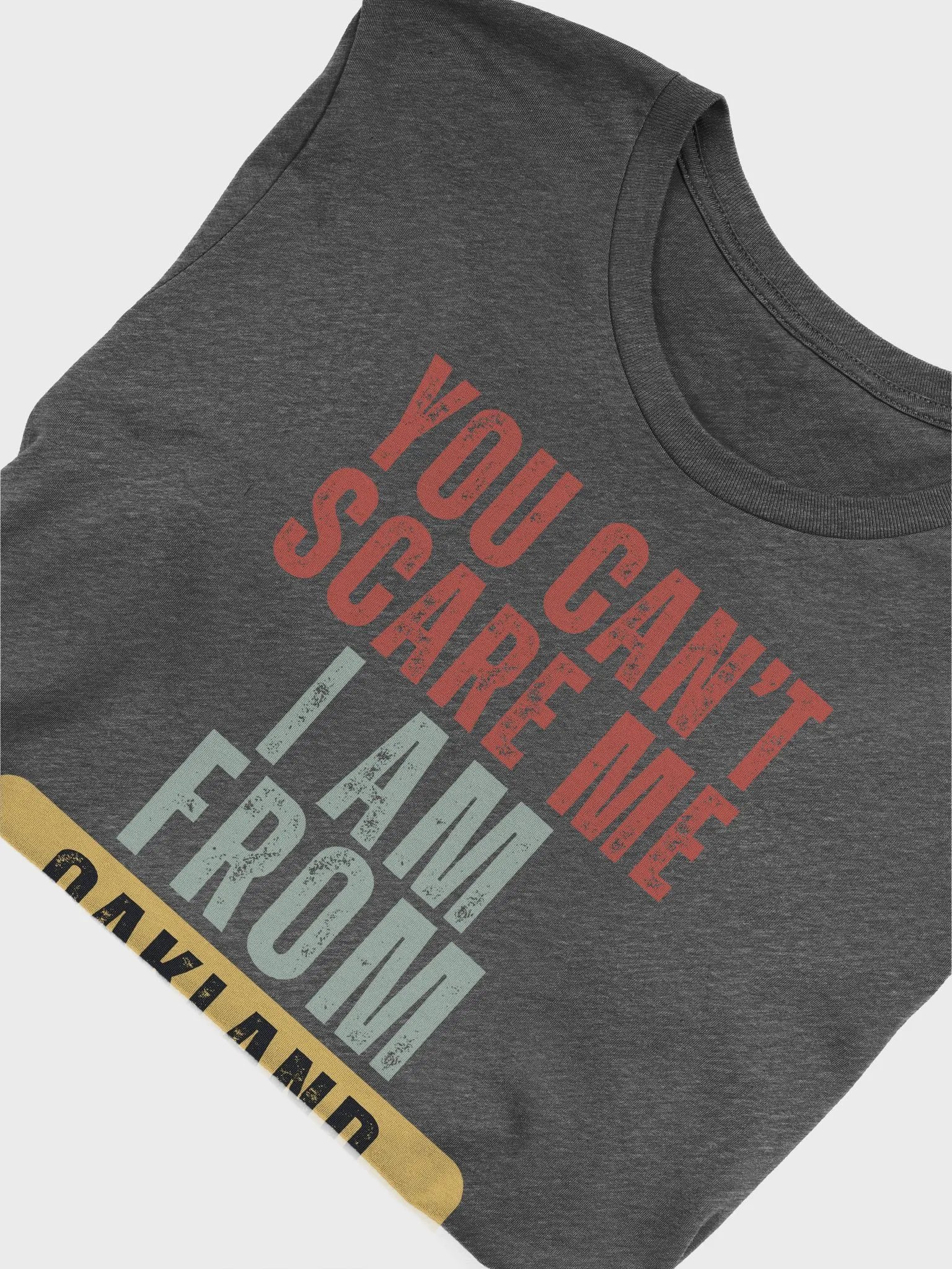 Oakland California You Cant Scare Me - Unisex T-shirt Bella Canvas 3001 product image (21)