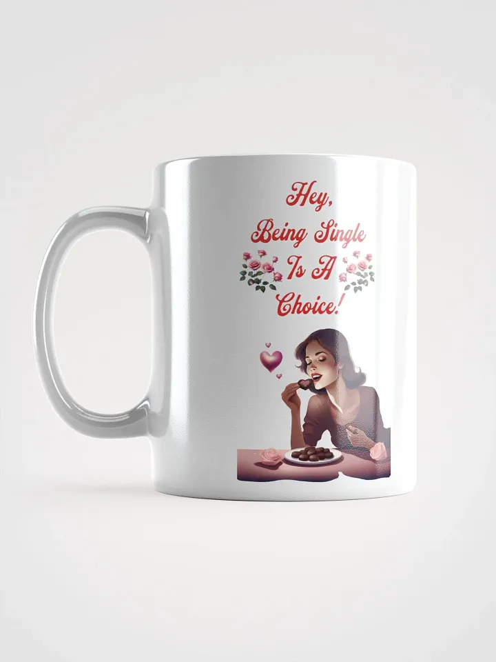 Hey, Being Single Is A Choice - Valentine's Day Design White Mug product image (1)