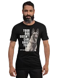 Your Dog Doesn't Care About Your Ego - Premium Adult Unisex T-shirt product image (1)