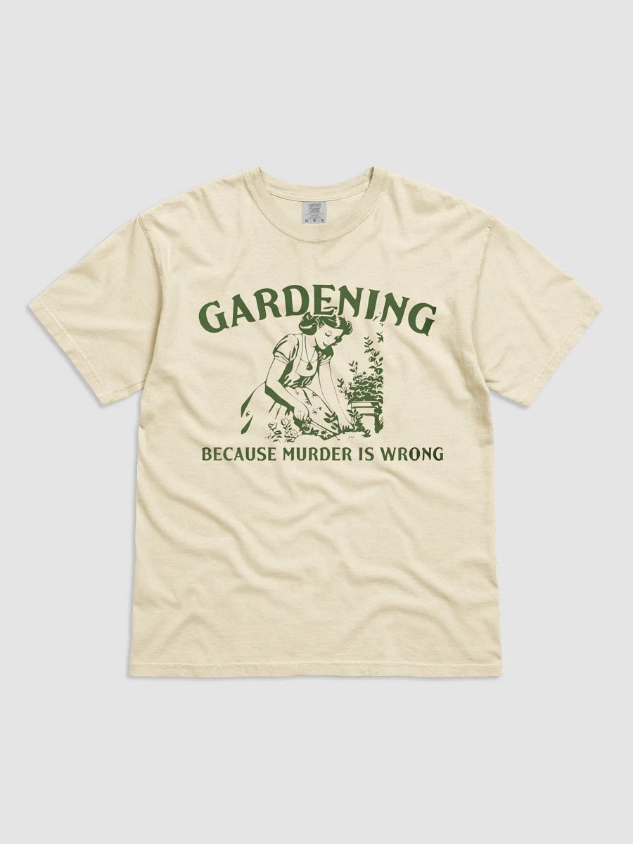 Gardening Humor T-Shirt Because Murder Is Wrong product image (1)