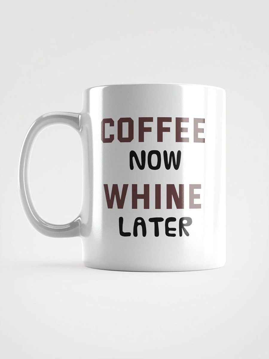 Coffee Now Whine Later Mug product image (6)