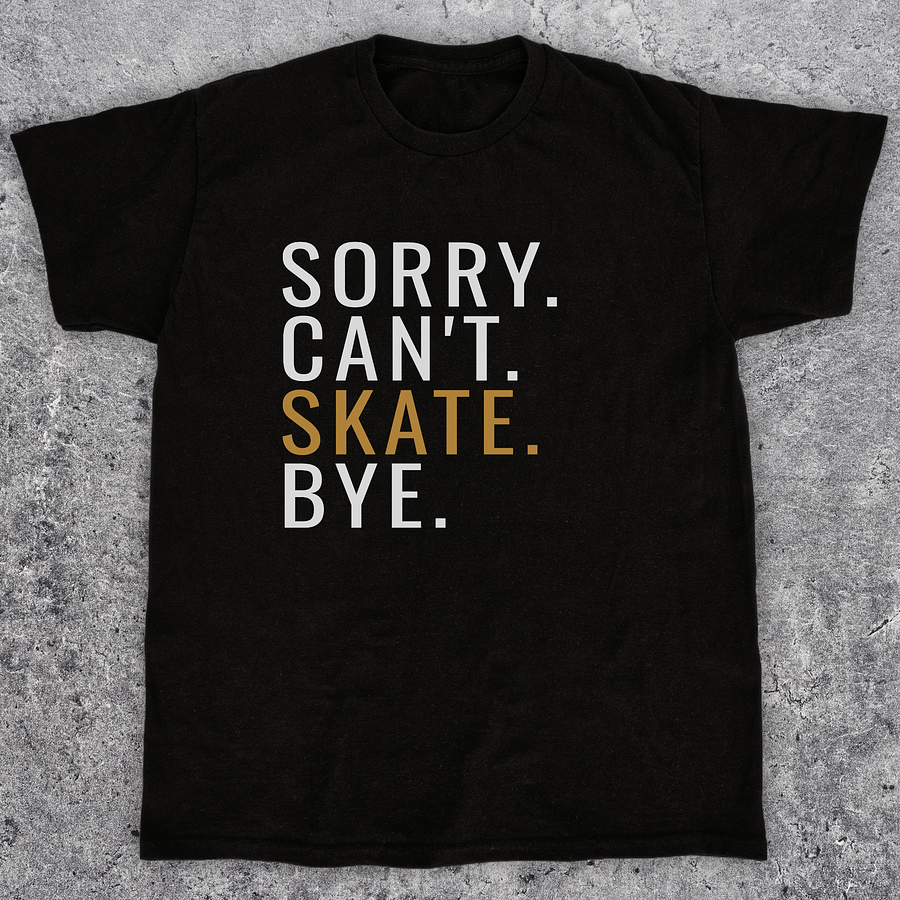 Sorry can't skate bye, Funny skateboarding t-shirt, Unisex product image (1)