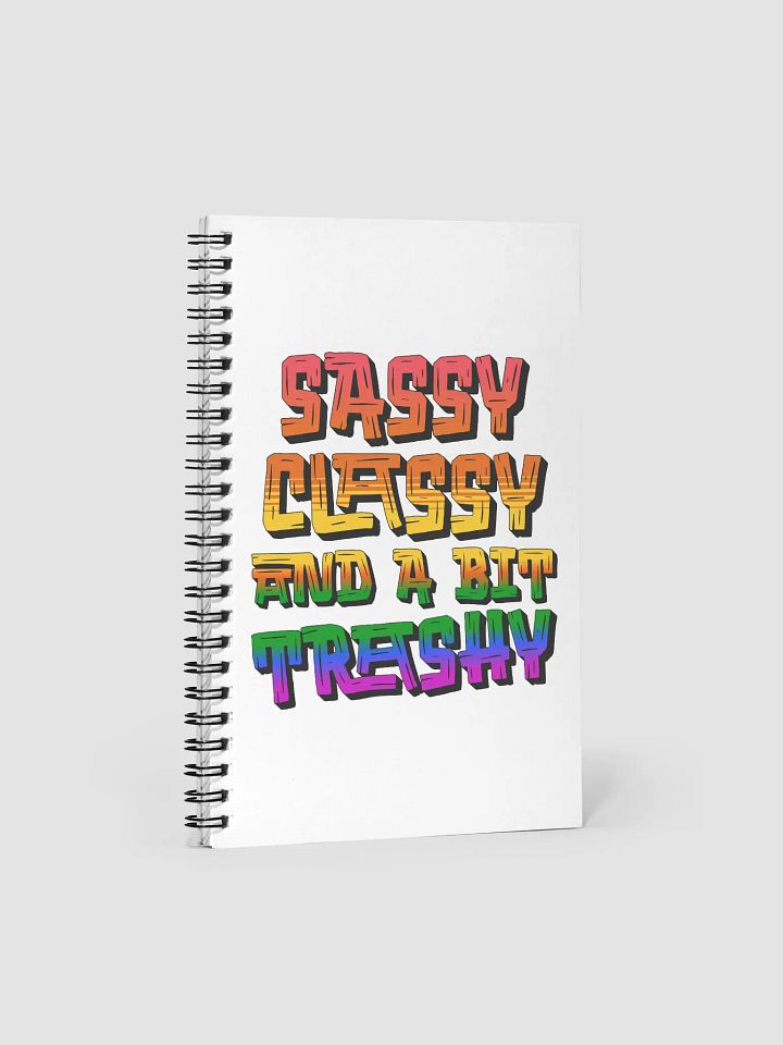 Sassy Classy And A Bit Trashy Spiral Notebook product image (2)