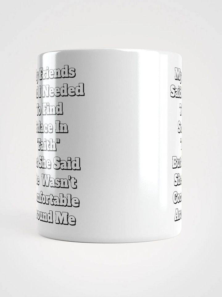 My Friends Said I Needed To FInd Solace In Faith - Funny White Mug product image (1)