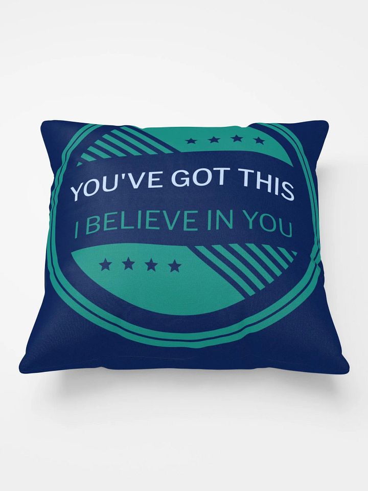 YOU'VE GOT THIS, I BELIEVE IN YOU, SUPER COMFY PILLOW- THIS IS A GREAT GIFT FOR ANYONE HAVING A ROUGH TIME! product image (1)