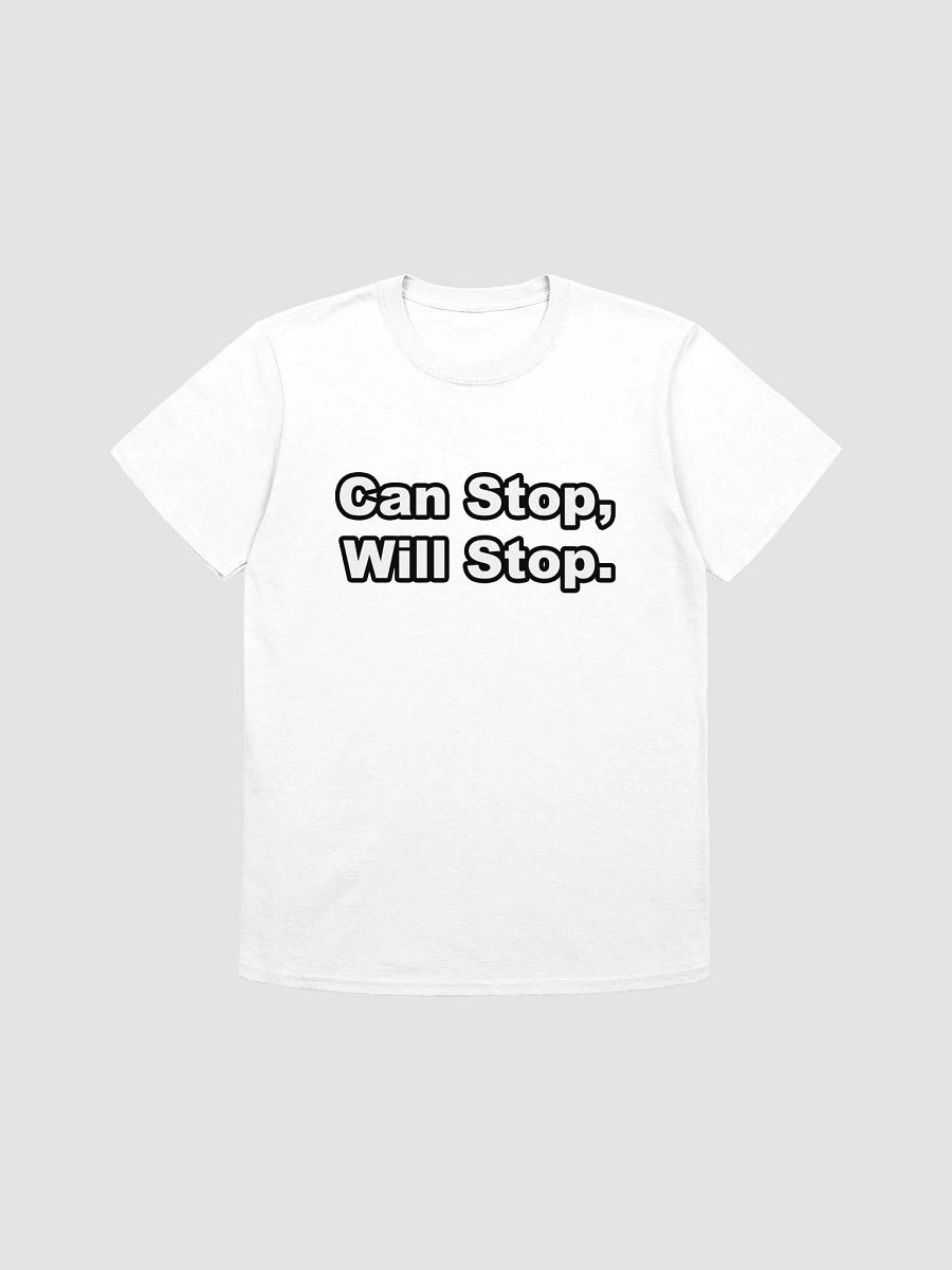 Can Stop, Will Stop. T-Shirt product image (1)