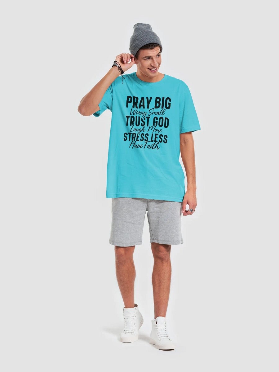 Pray Big Worry Small Trust God Laugh More Stress Less Have Faith T-Shirt product image (7)