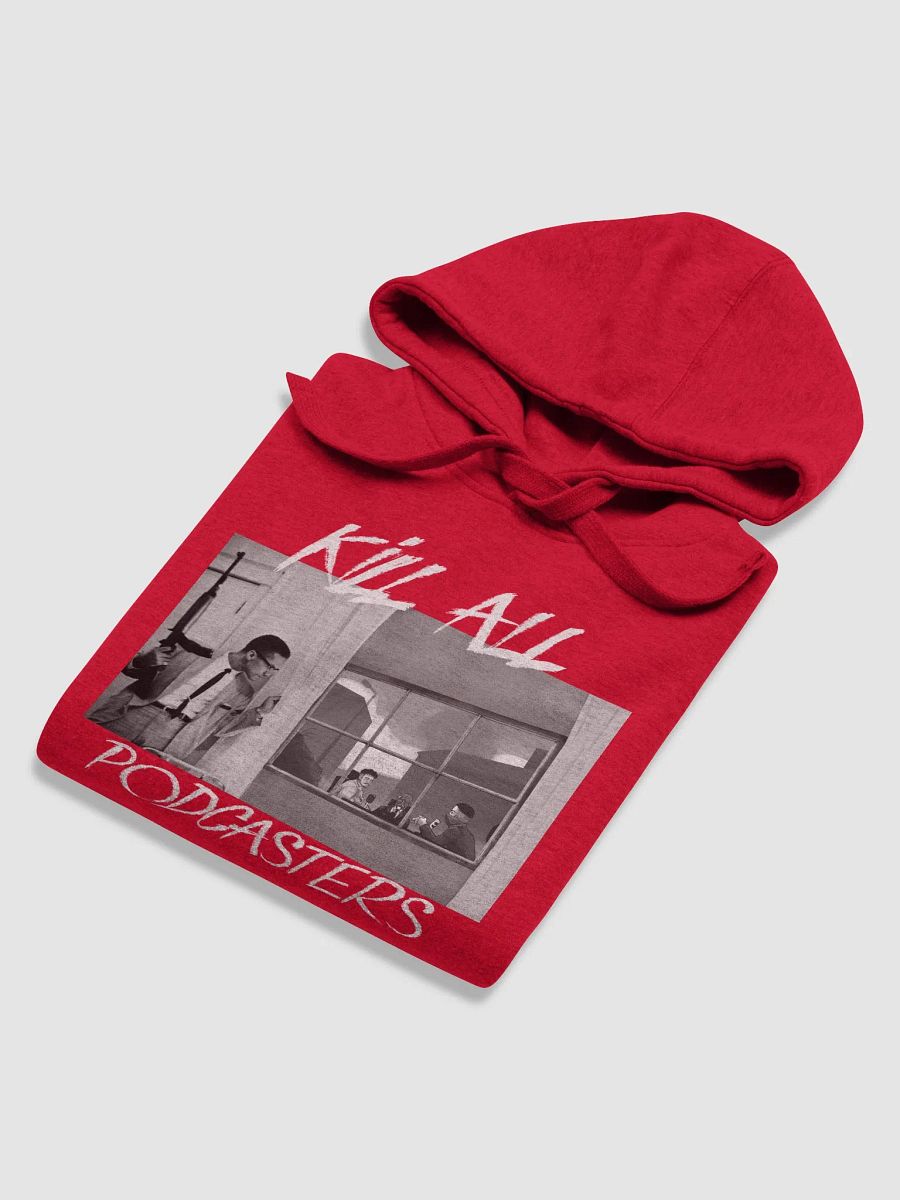 Kill All Podcasters - Hoodie product image (5)