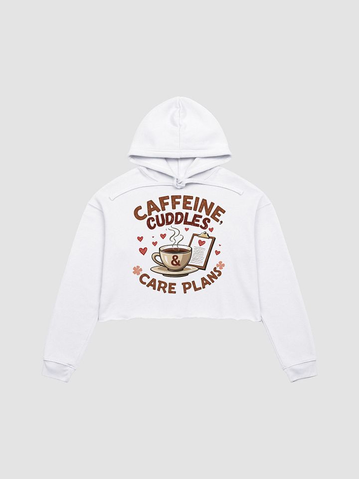Caffeine, Cuddles, & Care Plans Crop Hoodie product image (2)