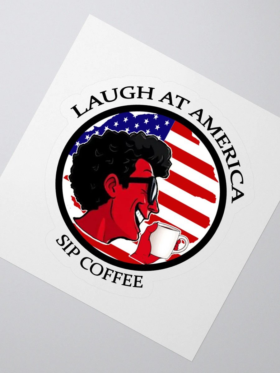 Laugh At America Sip Coffee Sticker product image (2)
