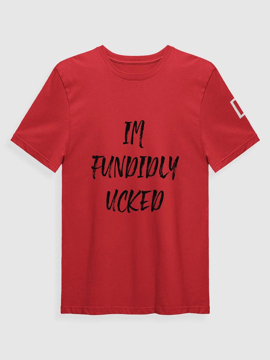 IM FUNDIDLY UCKED Shirt product image (1)