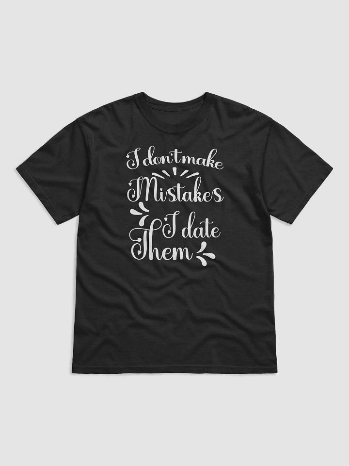 I Don't Make Mistakes I Date Them product image (2)