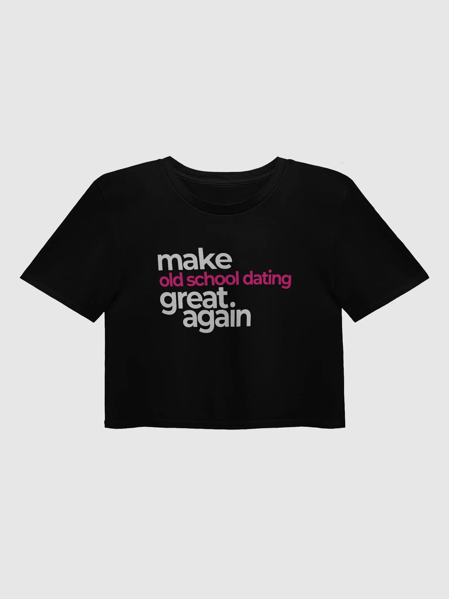 make old school dating great again - premium CROP t-shirt product image (1)