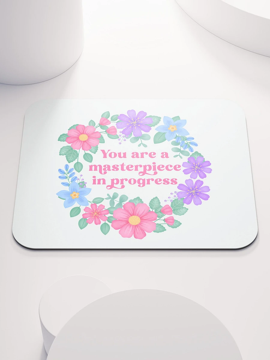 You are a masterpiece in progress - Mouse Pad White product image (2)