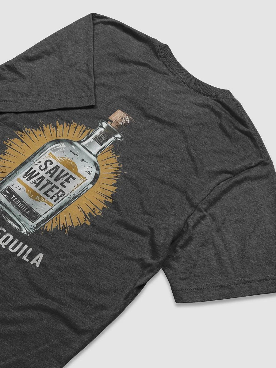 Save Water drink Tequila product image (4)
