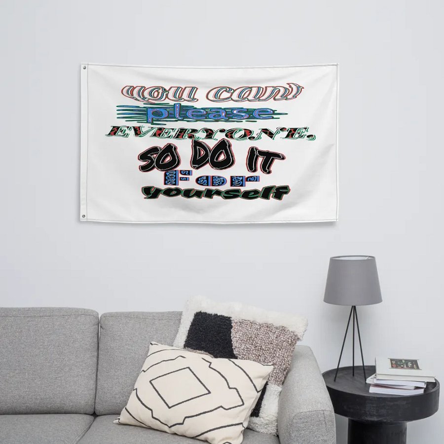 You Cant Please Everyone, So Do It For Yourself - White - Flag product image (8)