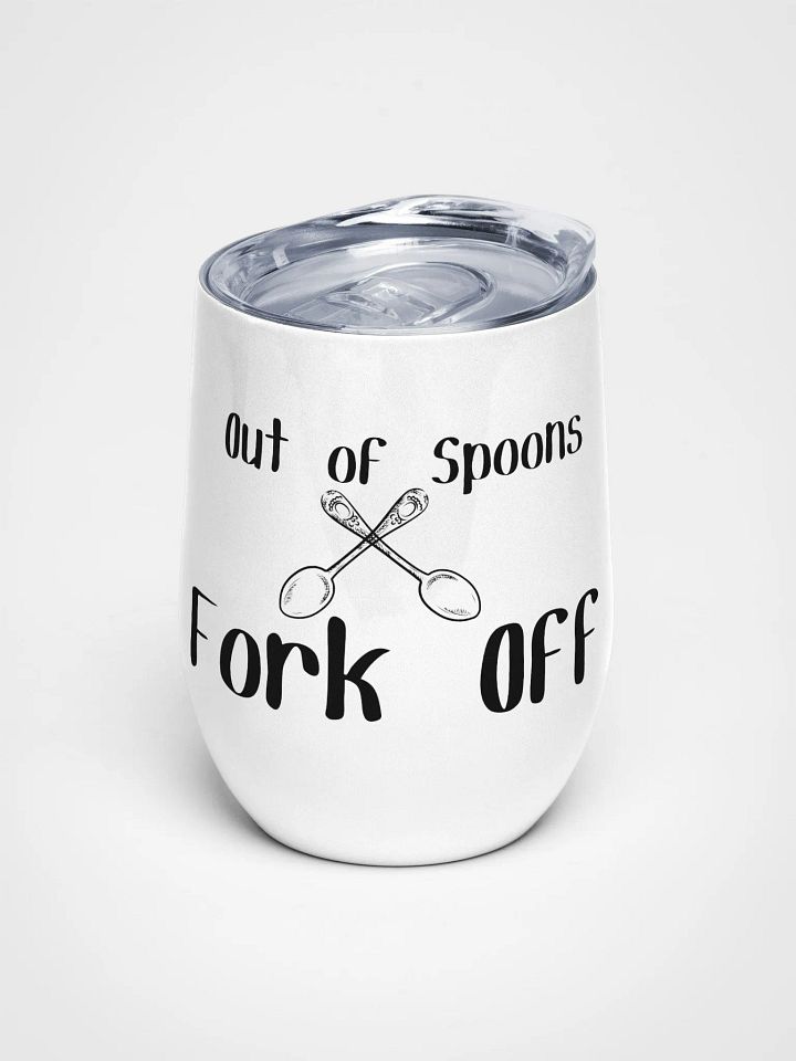 Out of Spoons, Fork Off stainless steel Wine Tumbler (12oz) product image (1)