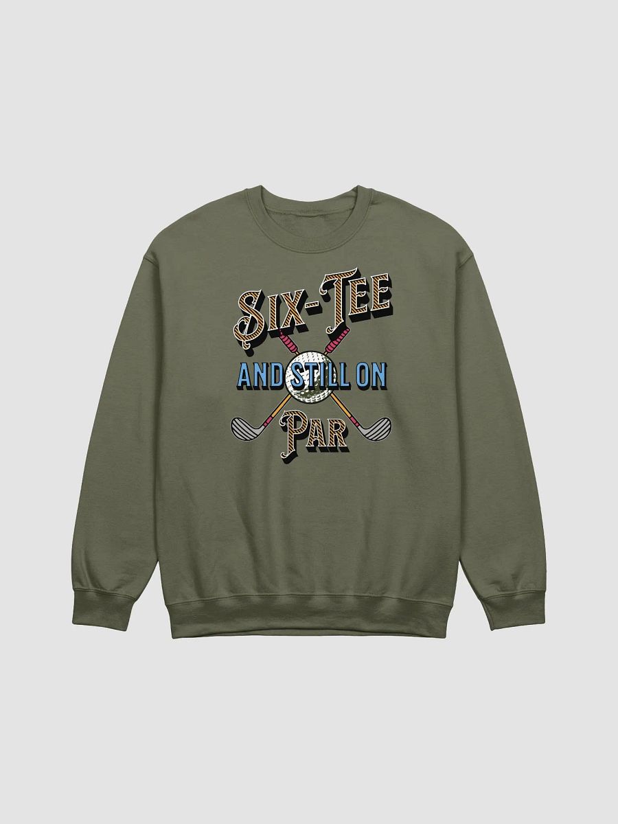 Six-Tee And Still On Par Golfing Swinging Sweatshirt product image (11)