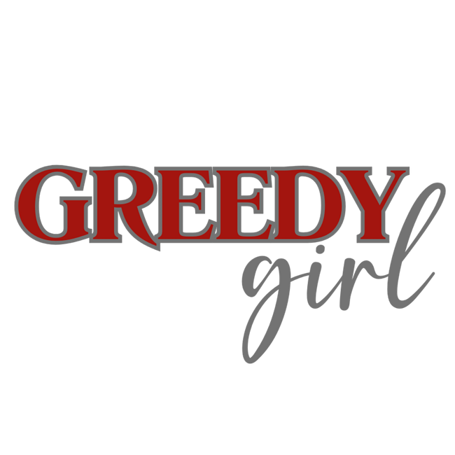 Greedy Girl