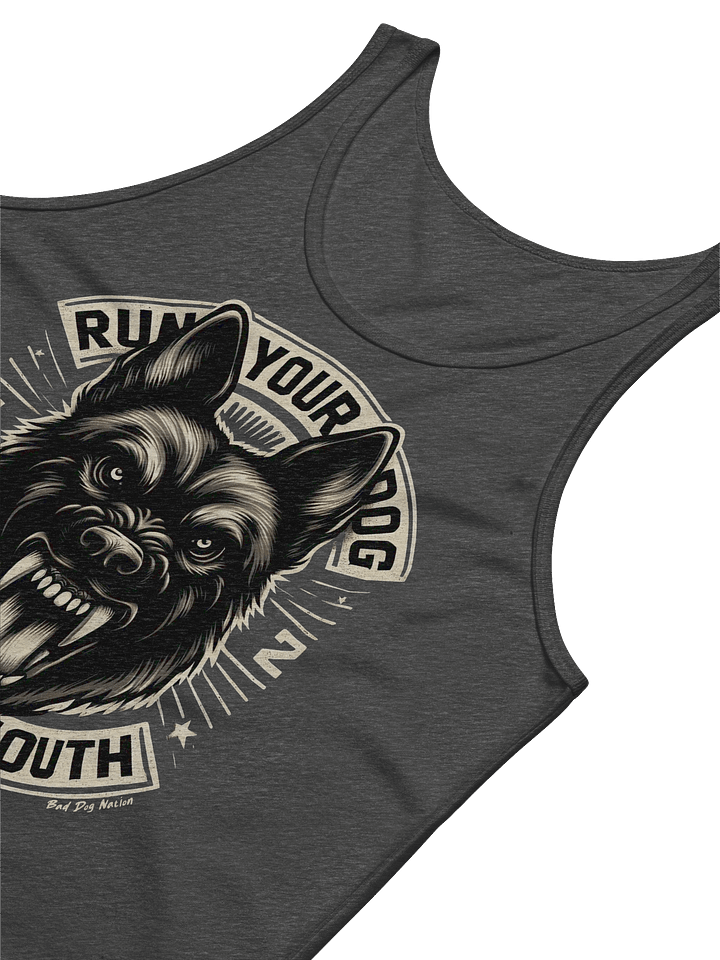Run Your Dog, Not Your Mouth - Premium Unisex Tank Top product image (2)