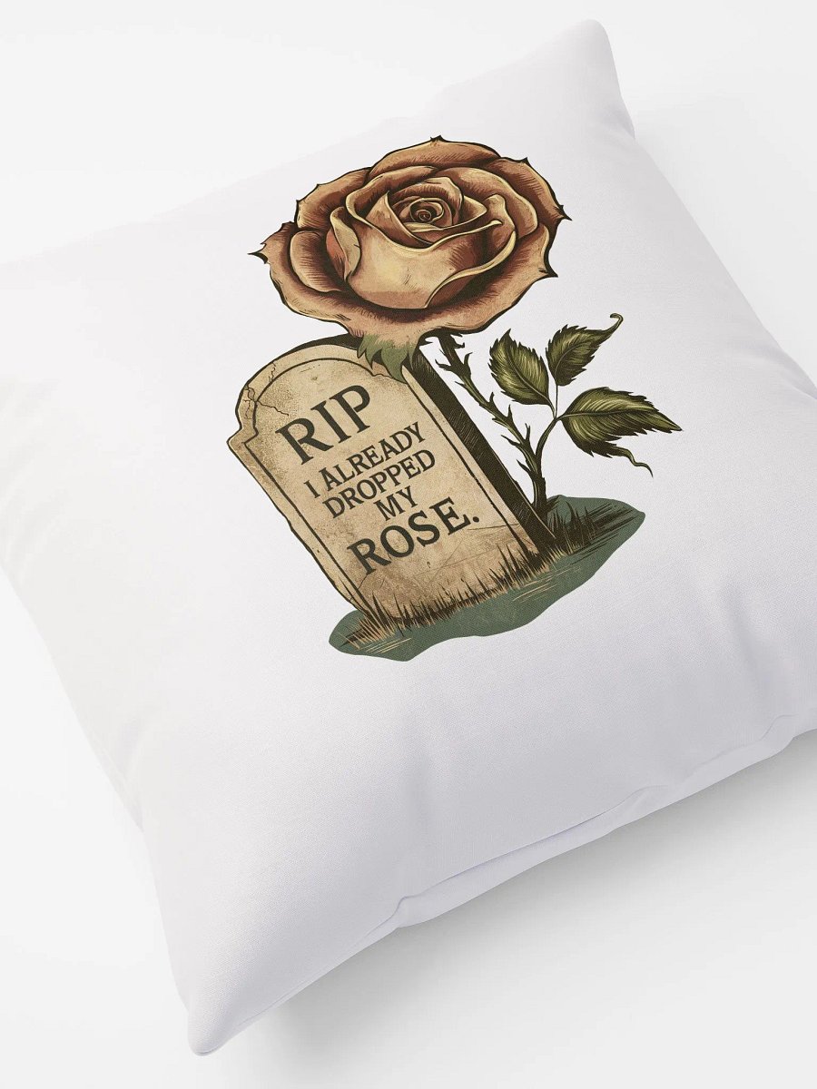 RIP I already dropped my rose- Fluffy Pillow product image (3)