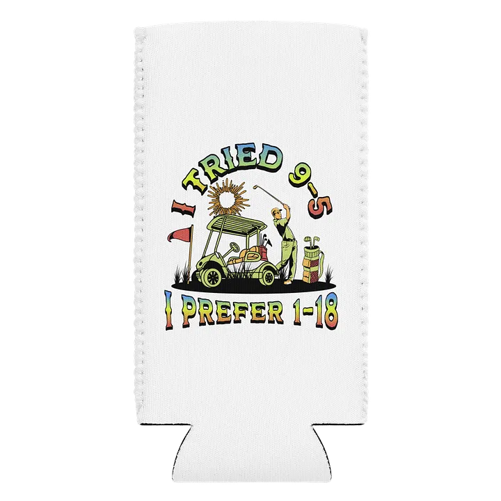 I Tried 9-5 I Prefer 1-18 Golfing Lover's Paradise Can Cooler product image (2)