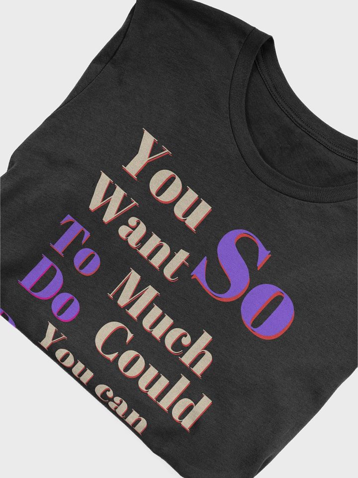 Have You Ever Had a Dream...?" Bella + Canvas Supersoft a Funny Quote T-Shirt product image (2)
