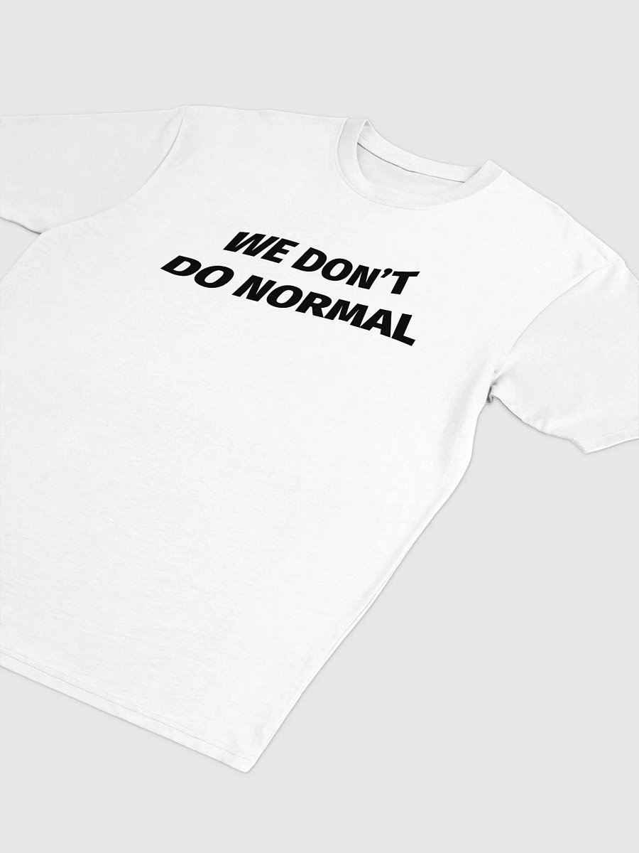 WE DON'T DO NORMAL Tee product image (3)