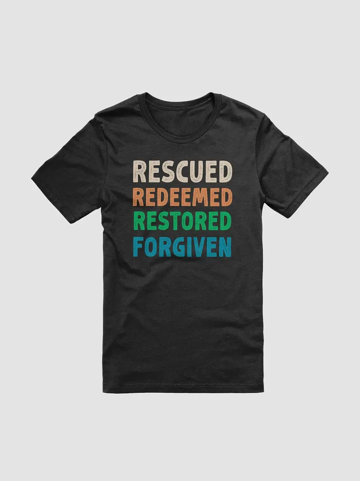 Rescued, Redeemed, Restored, Forgiven T-Shirt – Christian Religious Shirt for Men and Women product image (1)