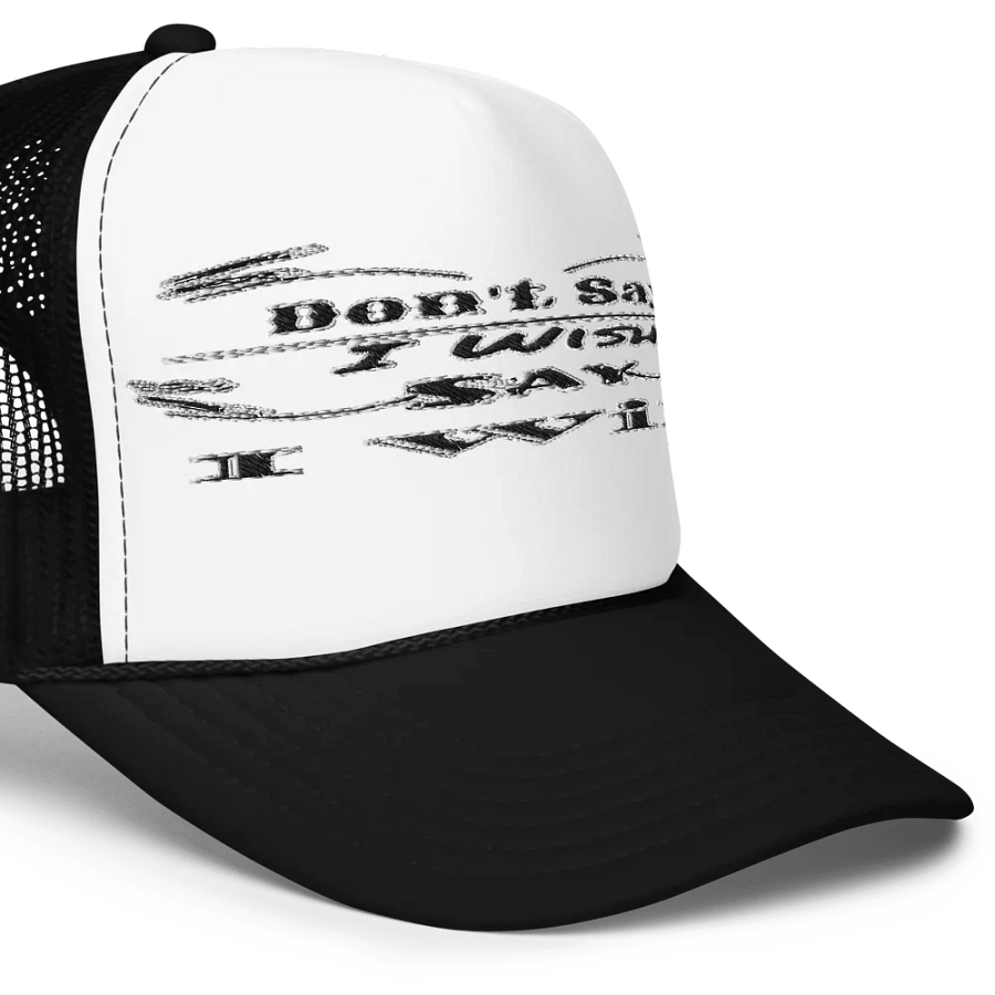 Don't Say I Wish Say I Will - Embroidered - Foam Trucker Hat product image (7)