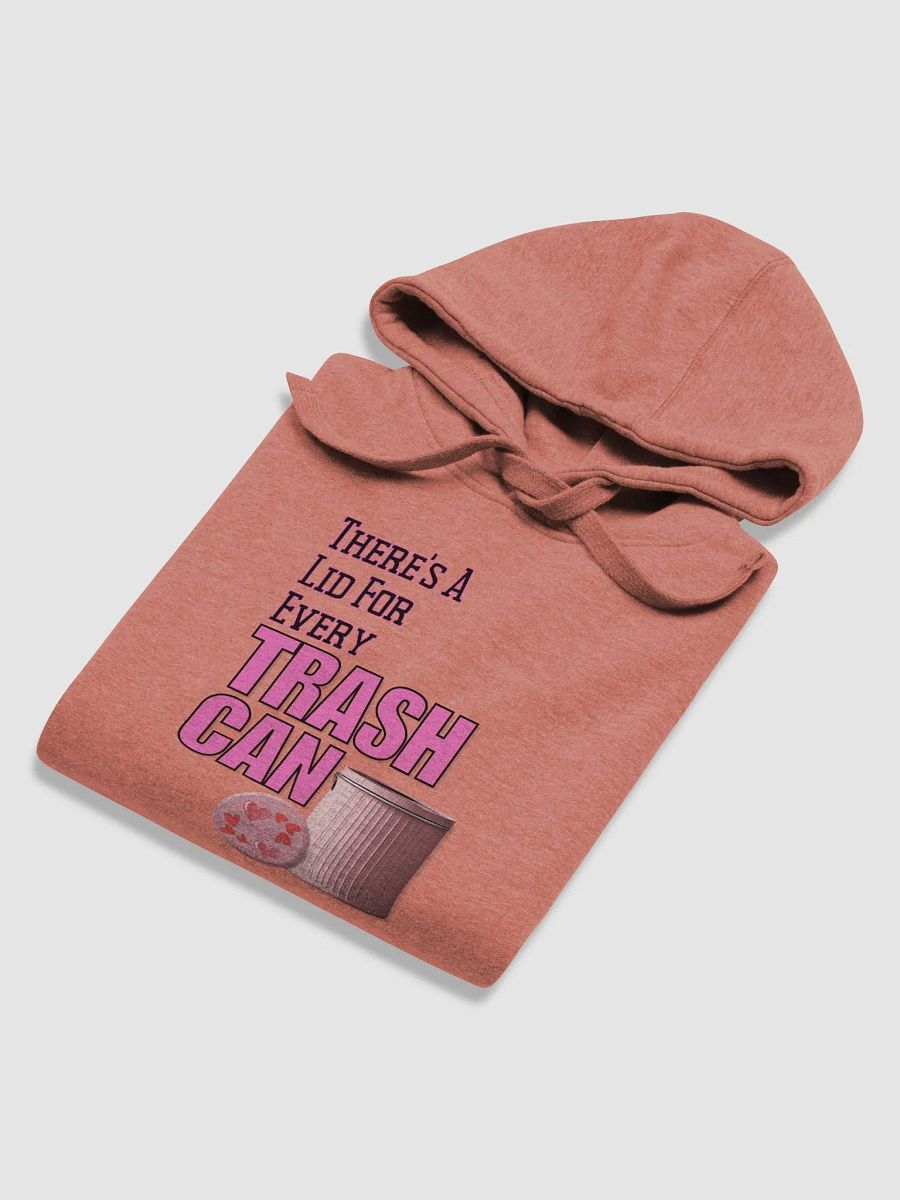 There's a Lid for Every Trash Can Hoodie product image (27)