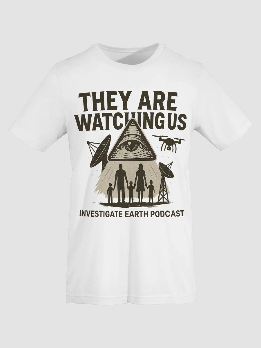They Are Watching Us T-Shirt - LIMITED product image (1)