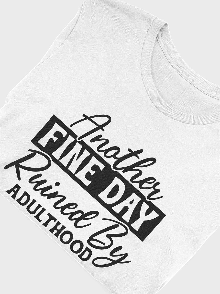 Another Fine Day Ruined By Adulthood Women White T-Shirt product image (6)