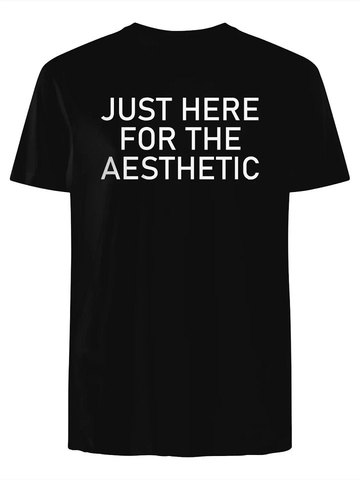 Just Here for the Aesthetic T-Shirt product image (1)