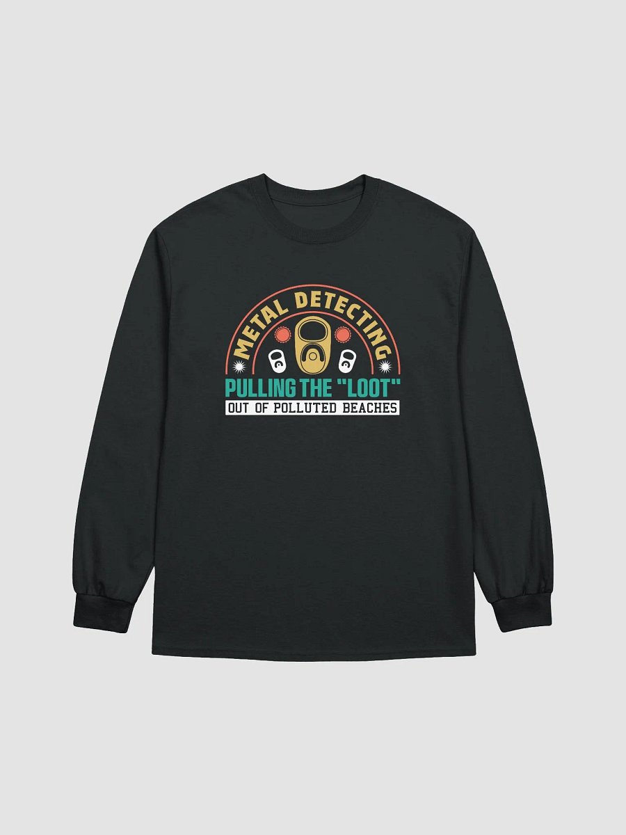 Metal Detecting Pulling the "Loot" From Polluted Beaches Unisex Long Sleeve Tee product image (4)