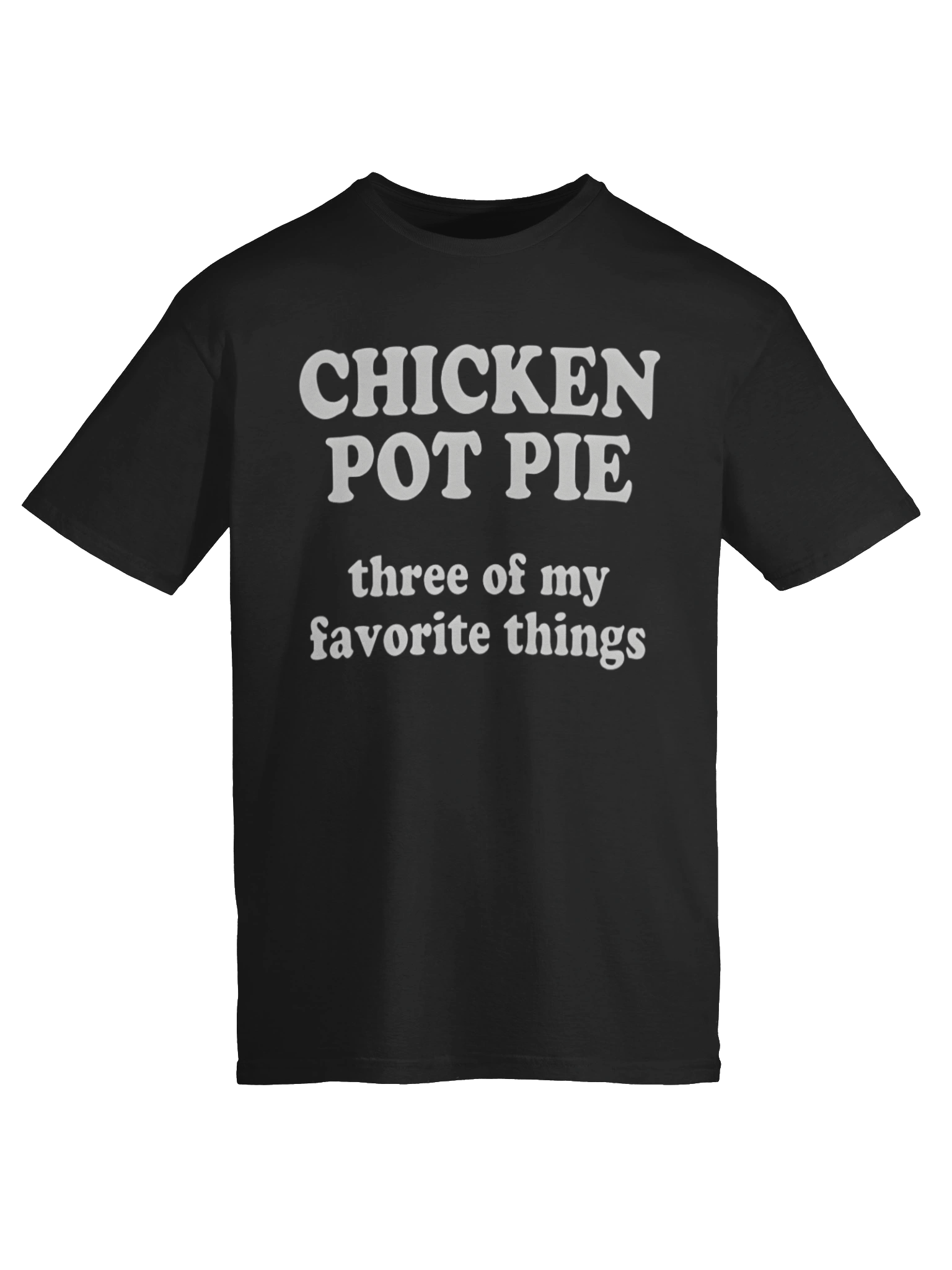 Chicken Pot Pie Three of My Favorite Things Shirt product image (6)