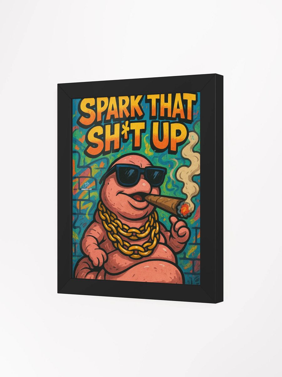 “Spark That Sh*t Up” Framed Poster – Funny Stoner Worm Art for Homes, Mancaves, Dispensaries & Lounges product image (18)