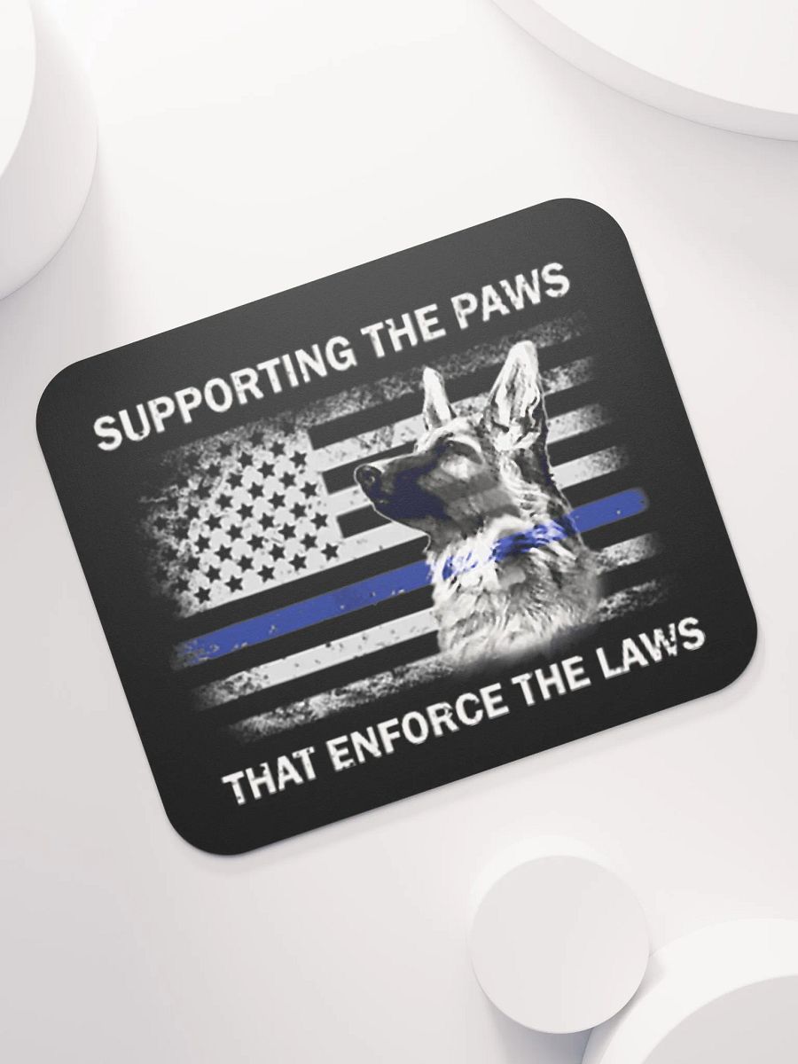 Supporting the Paws That Enforce the Laws - Mouse Pad product image (7)